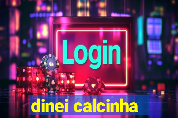 dinei calcinha